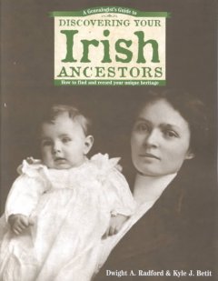 genealogist's guide to discovering your irish ancestors :how to find and record your unique heritage cover